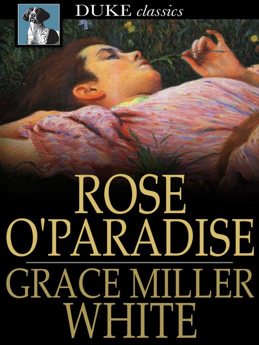 Title details for Rose O'Paradise by Grace Miller White - Wait list